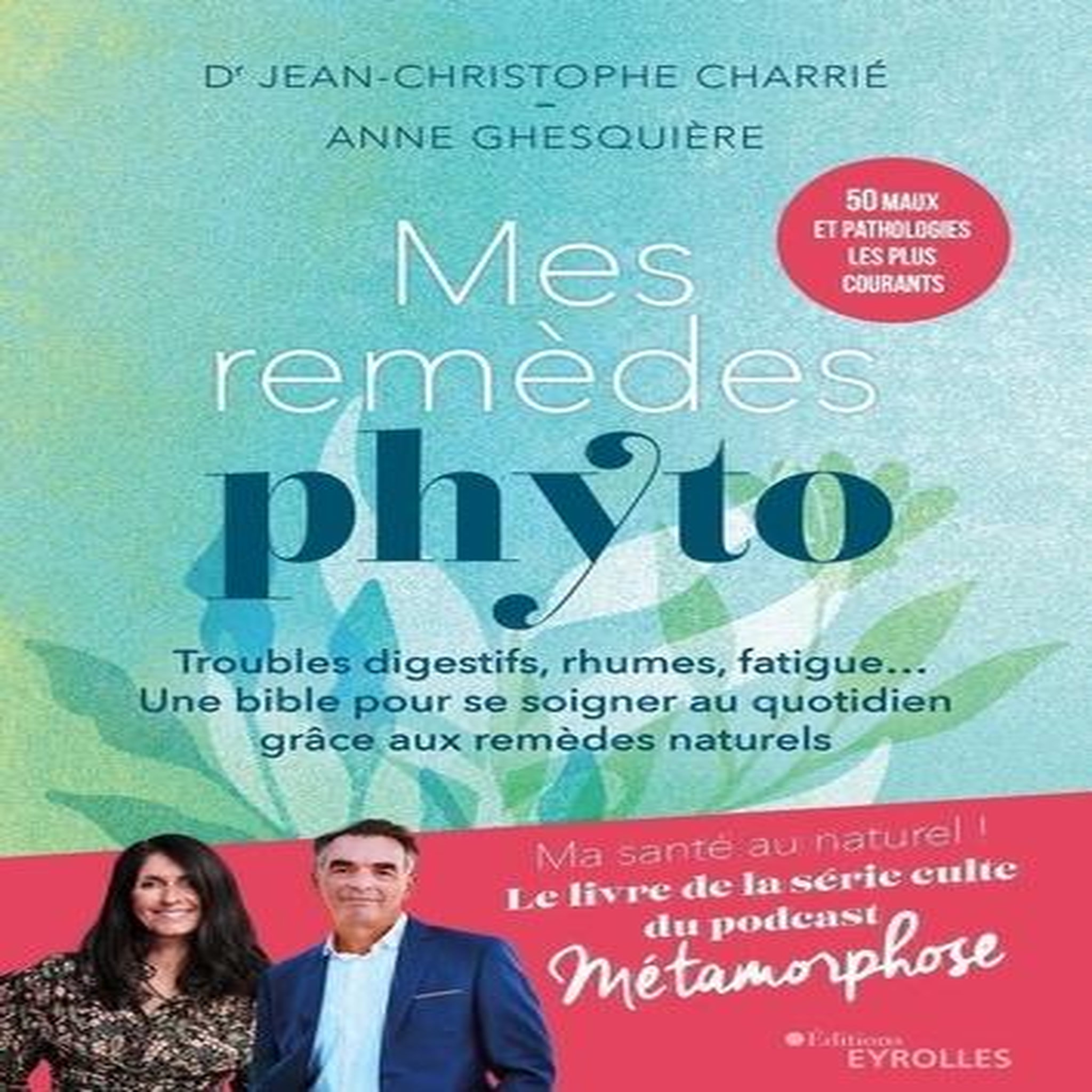 MES REMEDES PHYTO. TROUBLES DIGESTIFS, RHUMES, FATIGUE... UN BIBLE POUR SE SOIGNER AU QUOTIDIEN GRACE AUX REMEDES NATURELS, Charrié Jean-Christophe