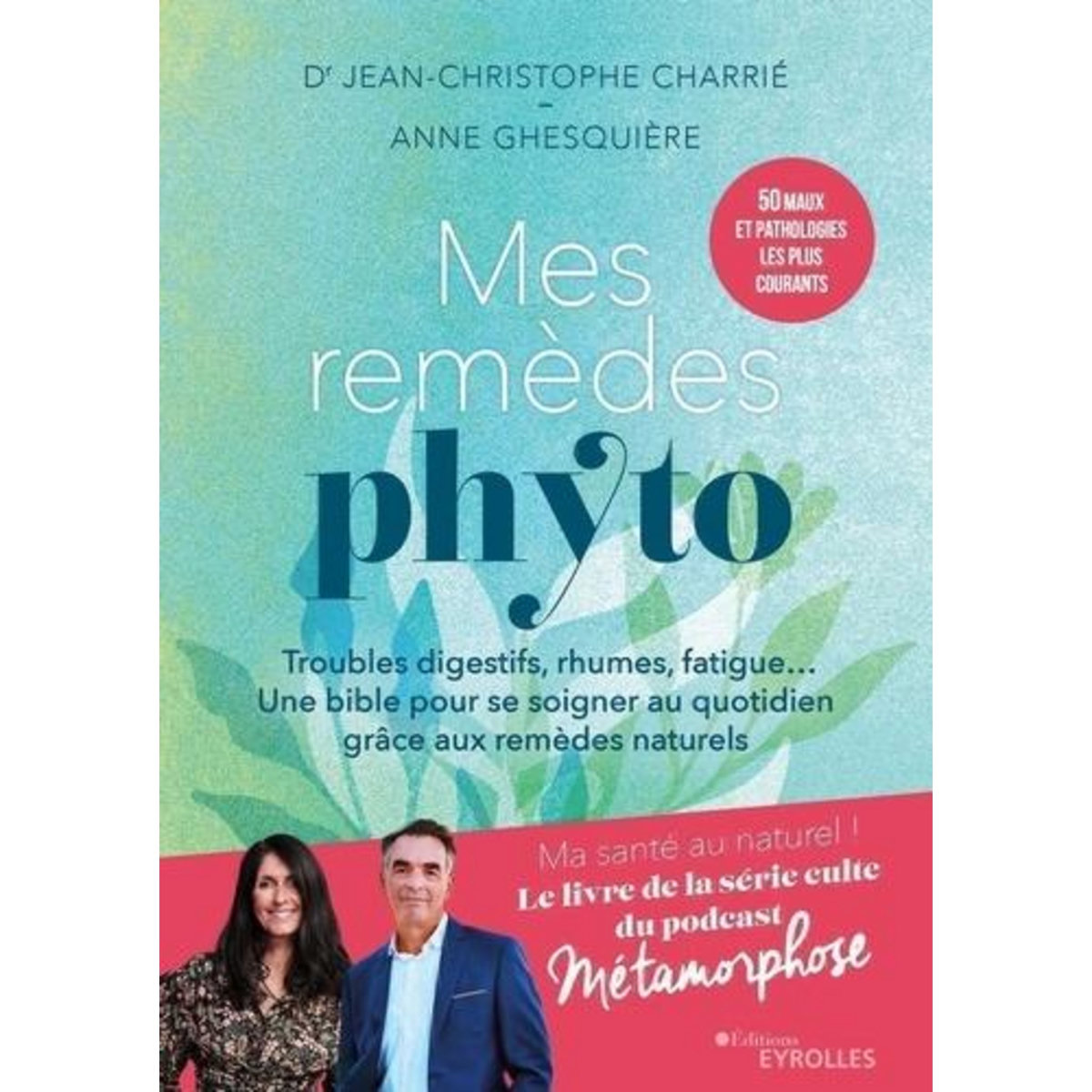 MES REMEDES PHYTO. TROUBLES DIGESTIFS, RHUMES, FATIGUE... UN BIBLE POUR SE SOIGNER AU QUOTIDIEN GRACE AUX REMEDES NATURELS, Charrié Jean-Christophe