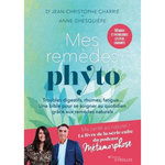 MES REMEDES PHYTO. TROUBLES DIGESTIFS, RHUMES, FATIGUE... UN BIBLE POUR SE SOIGNER AU QUOTIDIEN GRACE AUX REMEDES NATURELS, Charrié Jean-Christophe
