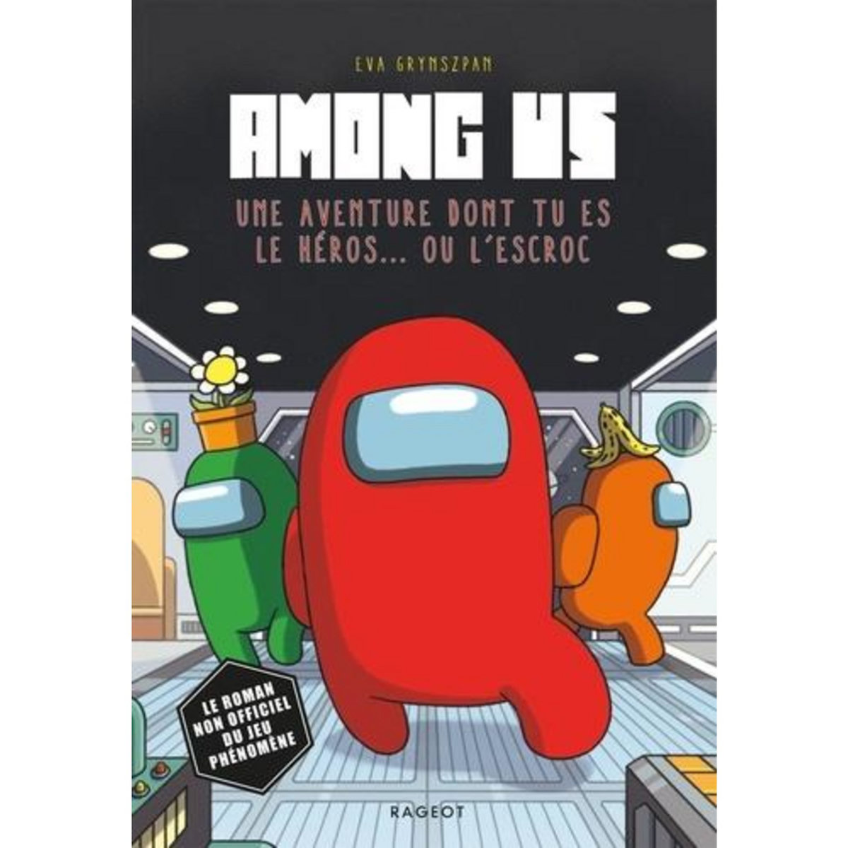 AMONG US. UNE AVENTURE DONT TU ES LE HEROS... OU L'ESCROC, Grynszpan Eva