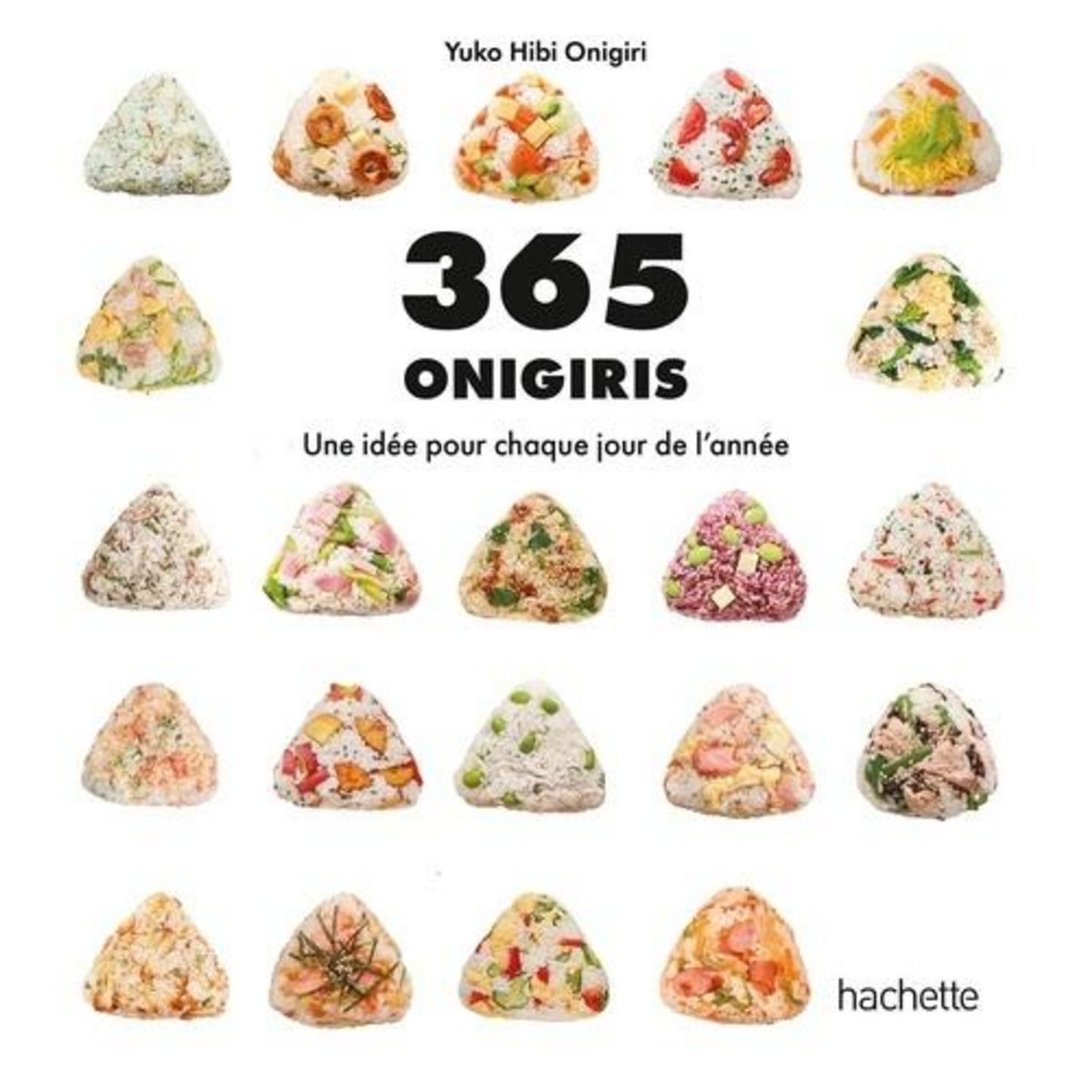 365 ONIGIRIS. UNE IDEE POUR CHAQUE JOUR DE L'ANNEE, Hibi Onigiri Yuko