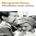HIROSHIMA MON AMOUR. SCENARIO ET DIALOGUE, Duras Marguerite