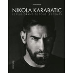 NIKOLA KARABATIC, LE PLUS GRAND DE TOUS LES TEMPS, Moisset Laurent