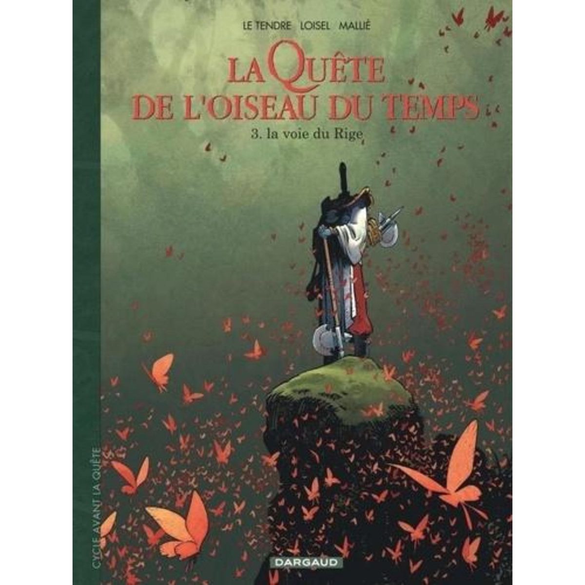 LA QUETE DE L'OISEAU DU TEMPS - AVANT LA QUETE TOME 3 : LA VOIE DU RIGE, Le Tendre Serge
