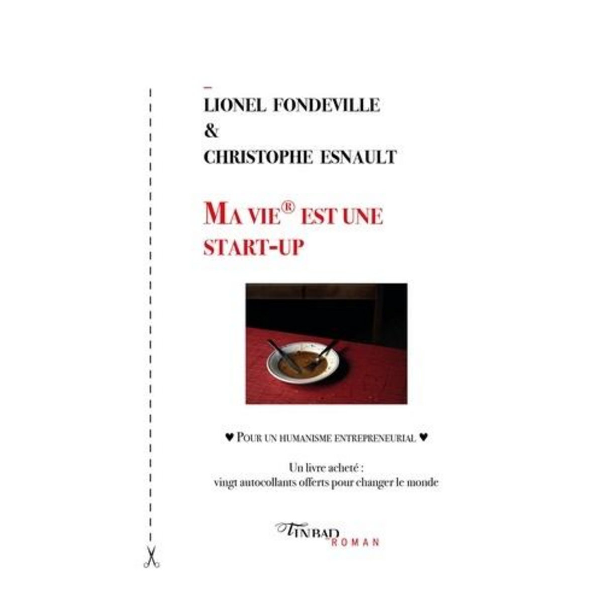 MA VIE EST UNE START-UP. POUR UN HUMANISME ENTREPRENEURIAL, Fondeville Lionel