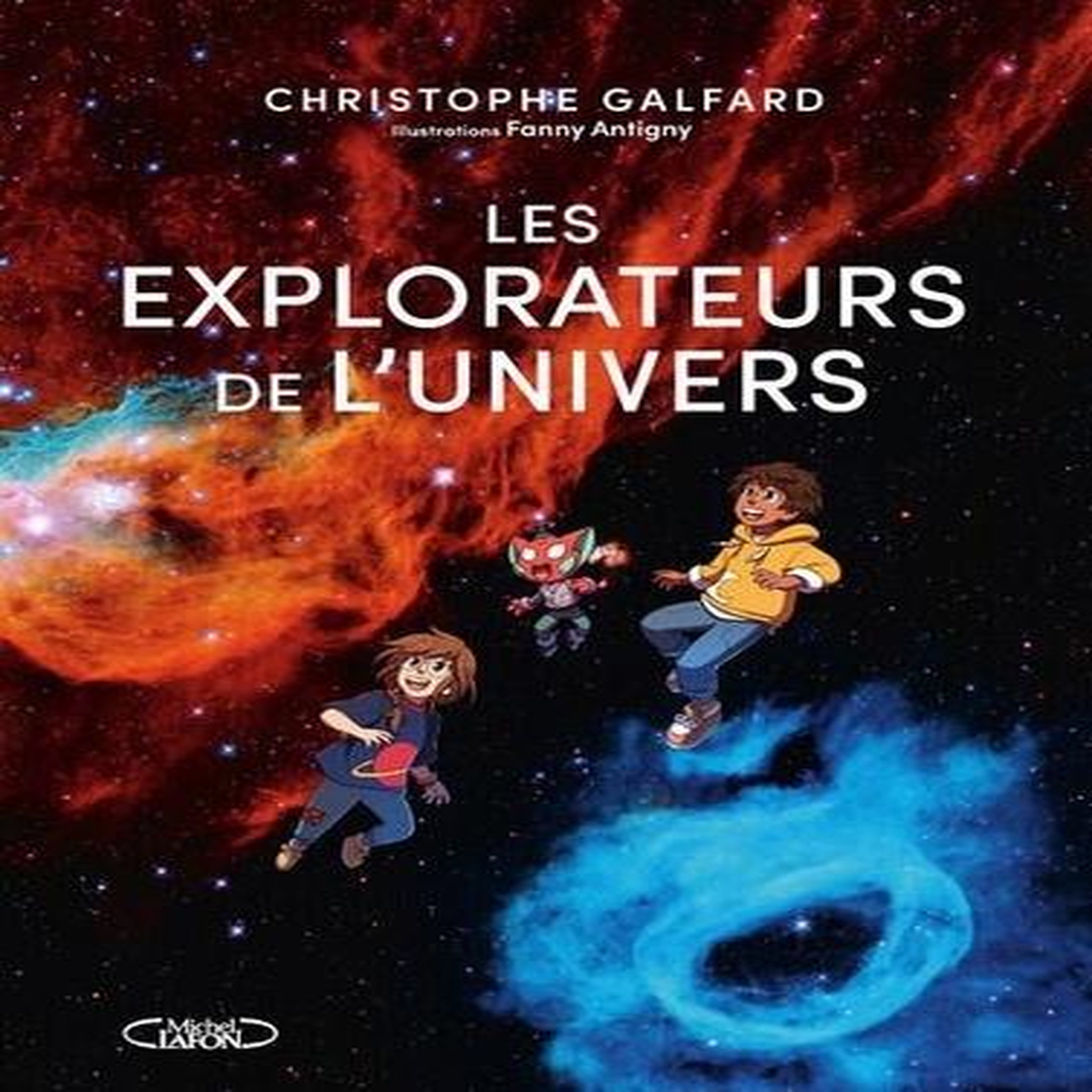 LES EXPLORATEURS DE L'UNIVERS, Galfard Christophe