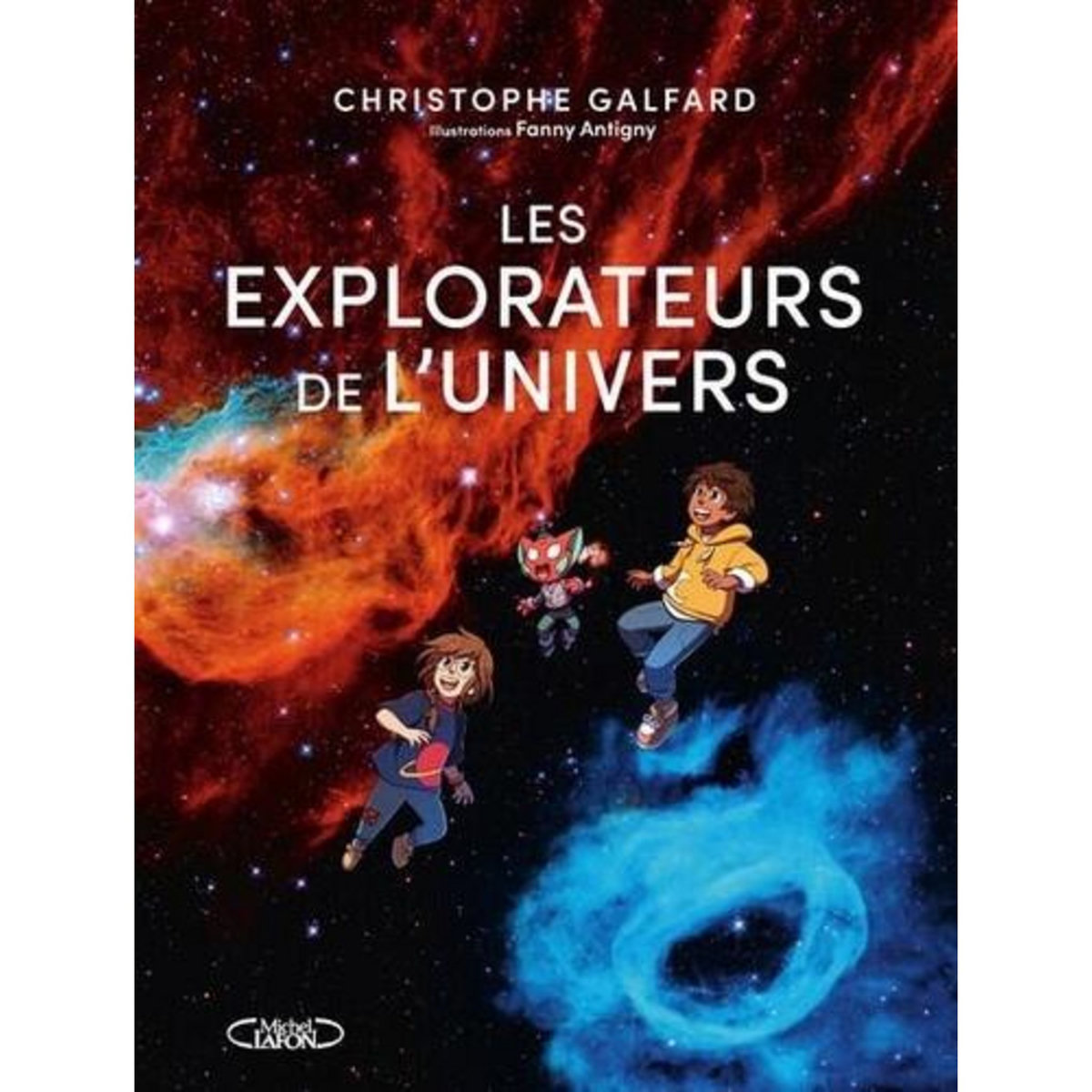 LES EXPLORATEURS DE L'UNIVERS, Galfard Christophe