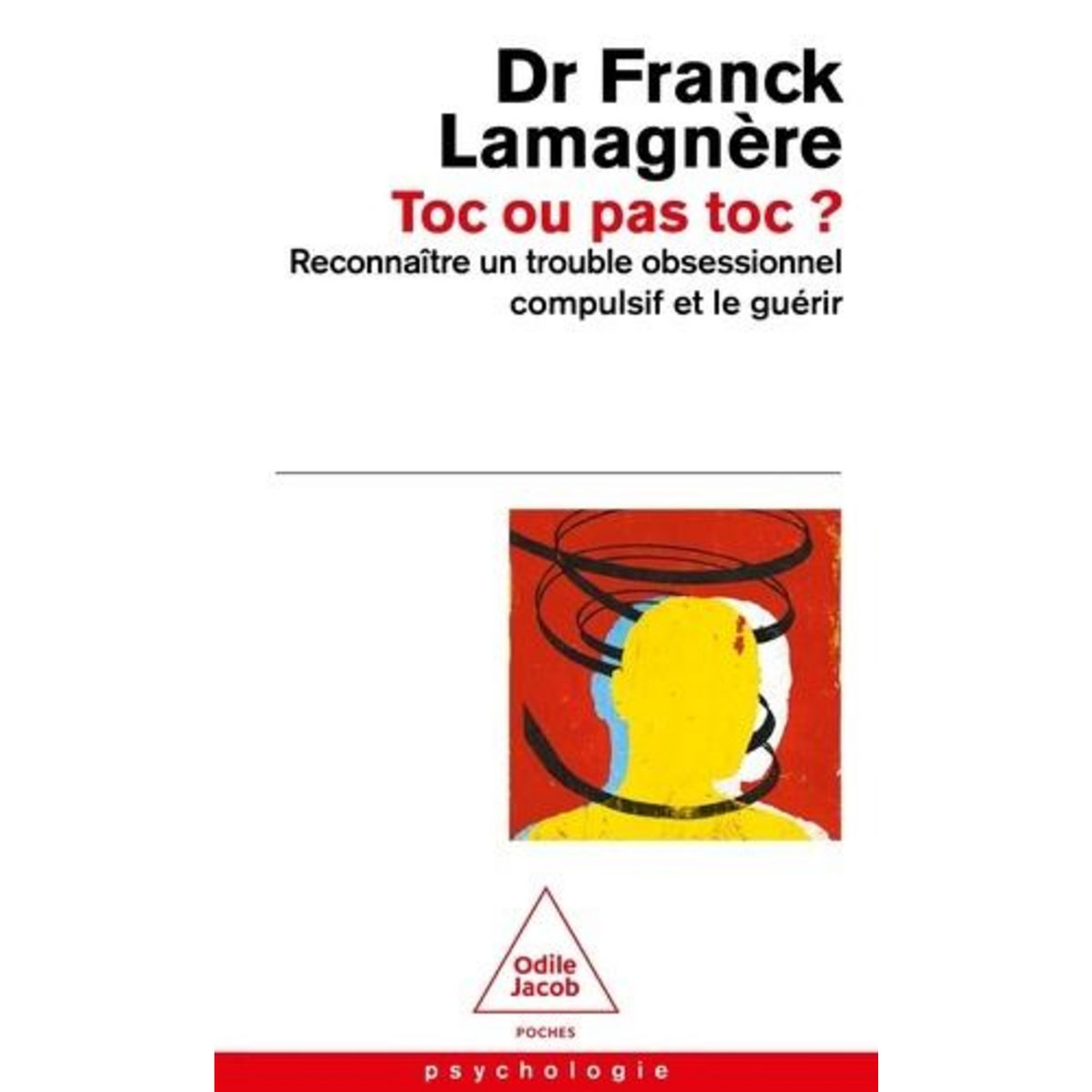 TOC OU PAS TOC? RECONNAITRE UN TROUBLE OBSESSIONNEL COMPULSIF ET LE GUERIR, Lamagnère Franck