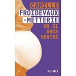 UN SI GROS VENTRE. EXPERIENCES VECUES DU CORPS ENCEINT, Froidevaux-Metterie Camille