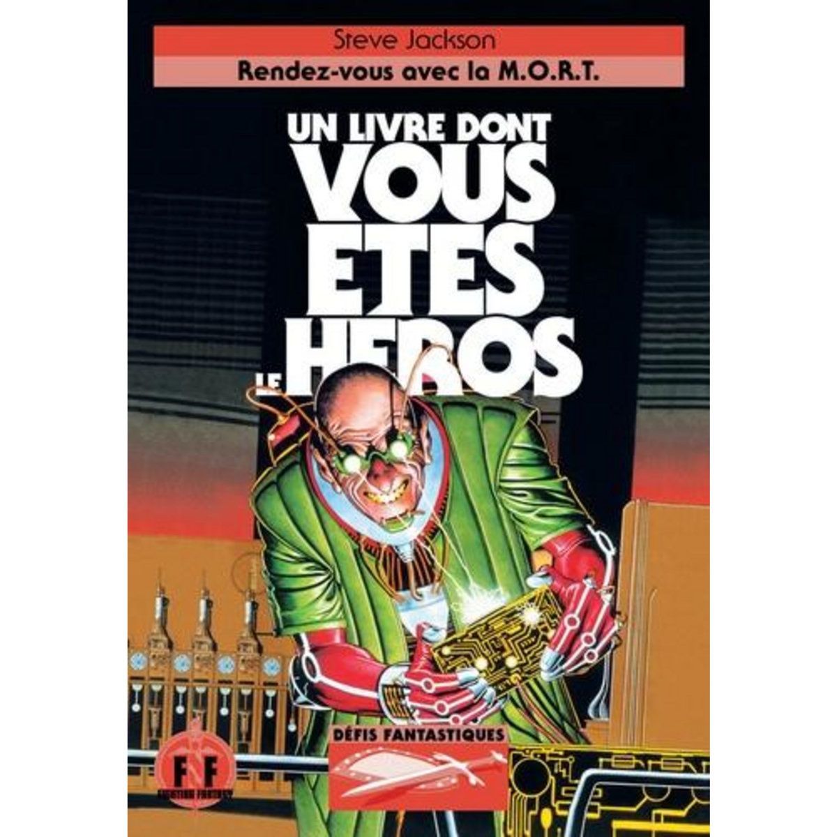 DEFIS FANTASTIQUES TOME 11 : RENDEZ-VOUS AVEC LA M.O.R.T, Jackson Steve