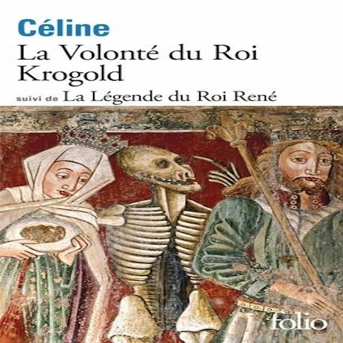 LA VOLONTE DU ROI KROGOLD. SUIVI DE LA LEGENDE DU ROI RENE, Céline Louis-Ferdinand