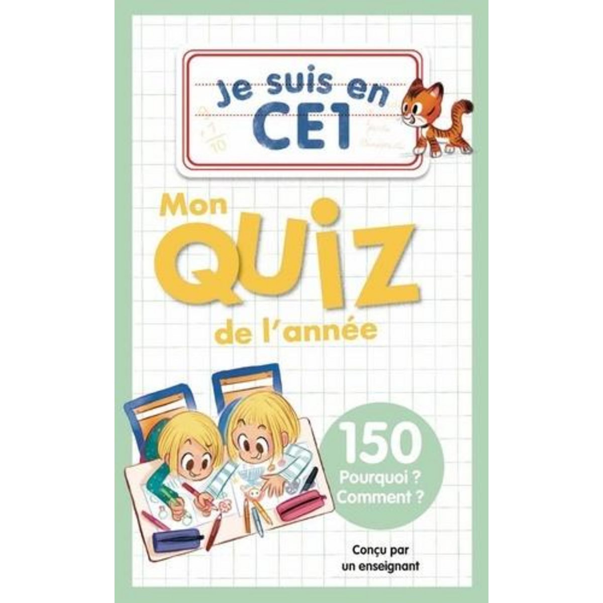 JE SUIS EN CE1. MON QUIZ DE L'ANNEE, 150 POURQUOI ? COMMENT ?, Bensimhon Daniel