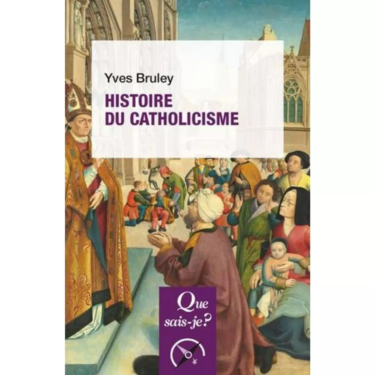  HISTOIRE DU CATHOLICISME. 5E EDITION, Bruley Yves