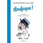 LOUFOQUE ! UN COCKTAIL CONCOCTE PAR PIERRE JOURDE, Allais Alphonse