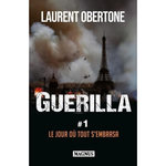 GUERILLA TOME 1 : LE JOUR OU TOUT S'EMBRASA, Obertone Laurent