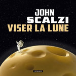 VISER LA LUNE, Scalzi John
