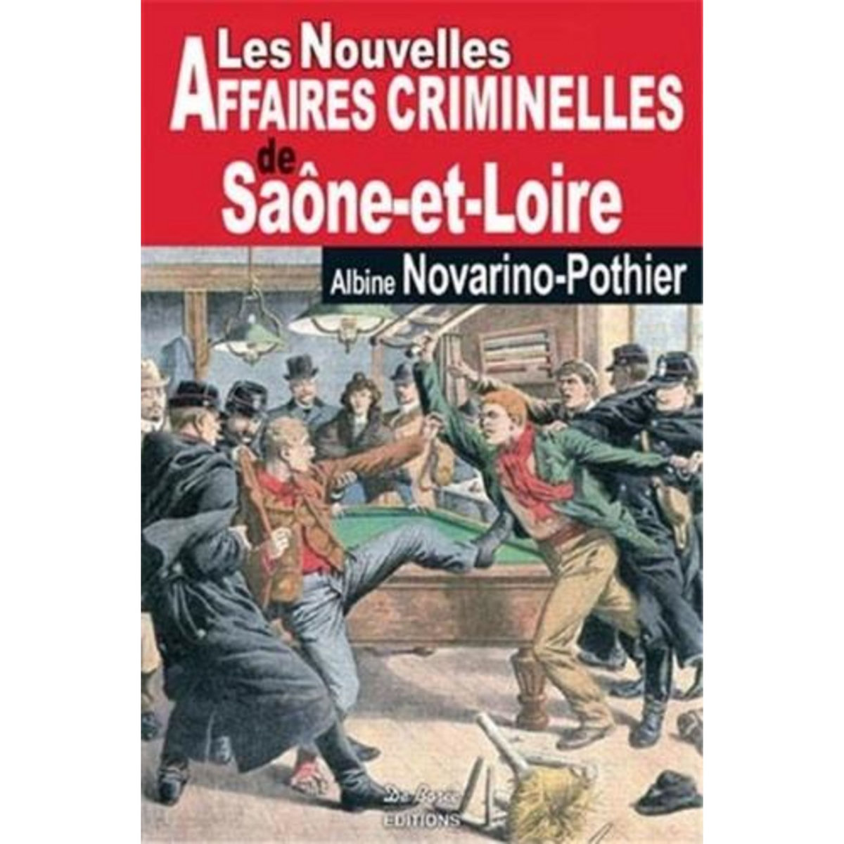 LES NOUVELLES AFFAIRES CRIMINELLES DE SAONE-ET-LOIRE, Novarino-Pothier Albine