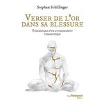 VERSER DE L'OR DANS MA BLESSURE. TEMOIGNAGE D'UN ATTACHEMENT TRAUMATIQUE, Schillinger Stephan