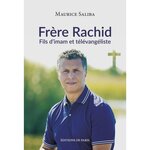 FRERE RACHID. FILS D'IMAM ET TELEVANGELISTE - BIOGRAPHIE, ACTIONS, MESSAGES, Saliba Maurice