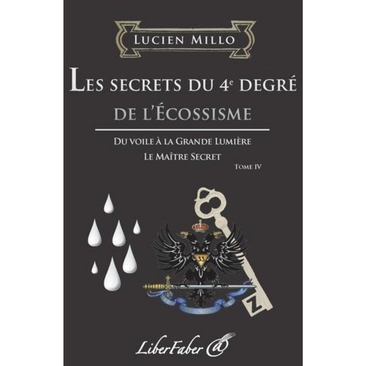 LES SECRETS DU 4E DEGRE DE L'ECOSSISME, Millo Lucien
