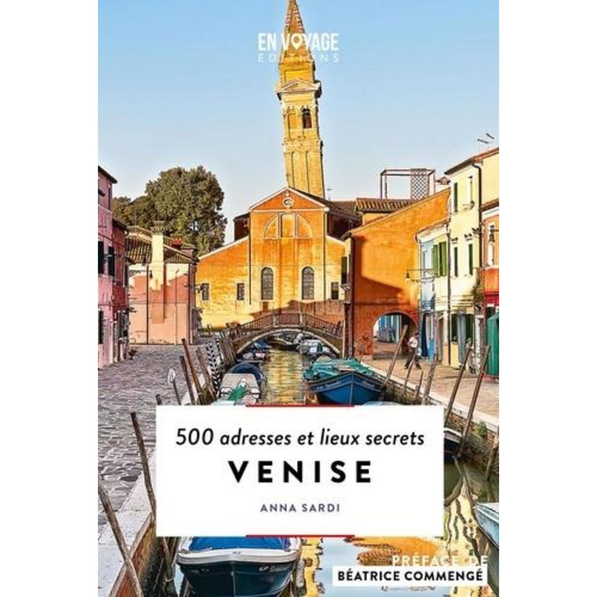 VENISE. 500 ADRESSES ET LIEUX SECRETS, Sardi Anna