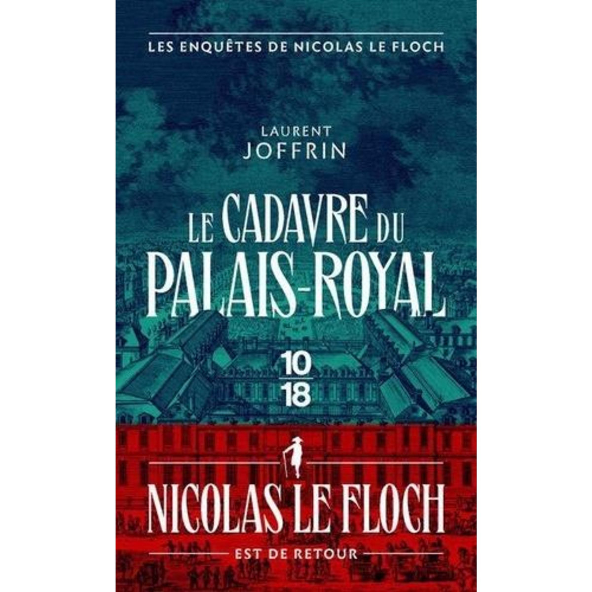 LE CADAVRE DU PALAIS-ROYAL. LES ENQUETES DE NICOLAS LE FLOCH, COMMISSAIRE AU CHATELET, Joffrin Laurent