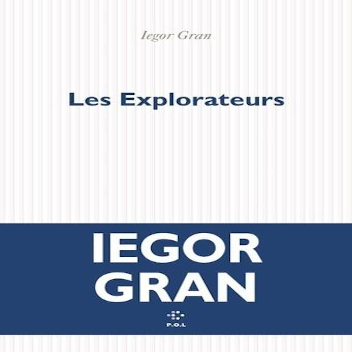LES EXPLORATEURS, Gran Iegor