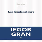 LES EXPLORATEURS, Gran Iegor