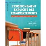 L'ENSEIGNEMENT EXPLICITE DES COMPORTEMENTS. POUR UNE GESTION EFFICACE DES ELEVES EN CLASSE ET DANS L'ECOLE, Bissonnette Steve