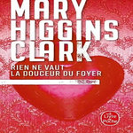 RIEN NE VAUT LA DOUCEUR DU FOYER, Higgins Clark Mary
