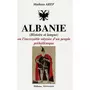  ALBANIE (HISTOIRE ET LANGUE). OU L'INCROYABLE ODYSSEE D'UN PEUPLE PREHELLENIQUE, Aref Mathieu