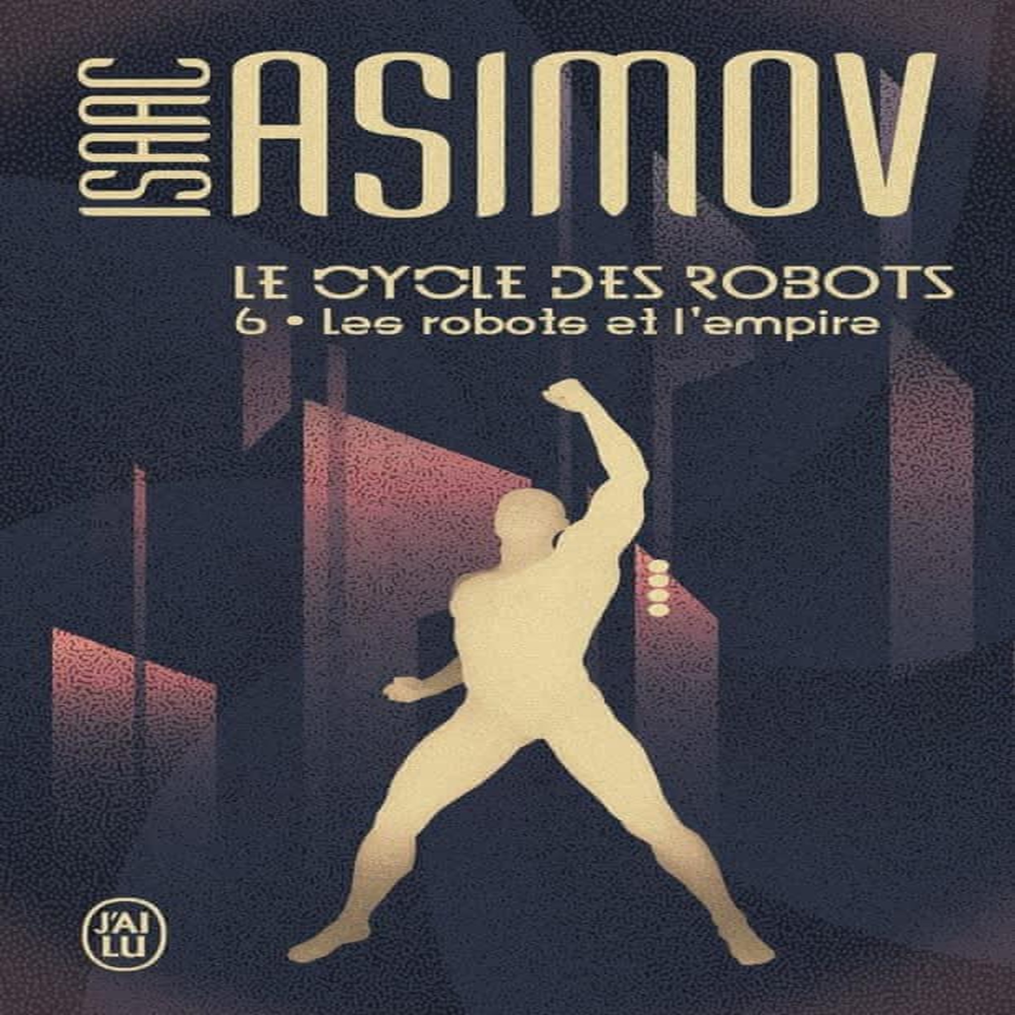 LE CYCLE DES ROBOTS TOME 6 : LES ROBOTS ET L'EMPIRE, Asimov Isaac