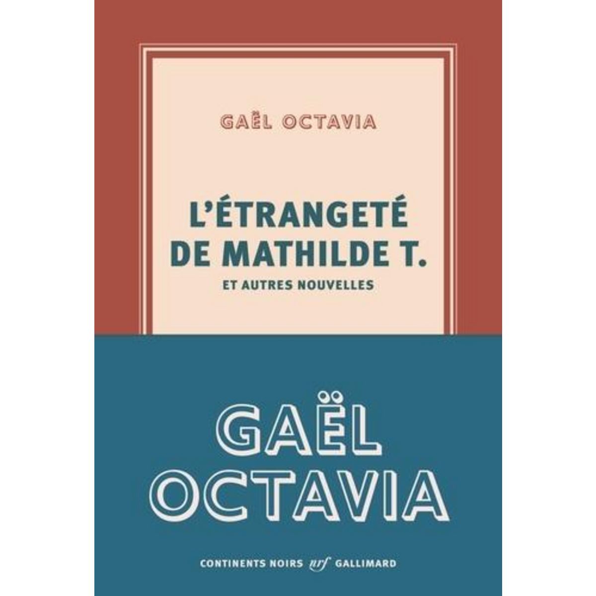 L'ETRANGETE DE MATHILDE T. ET AUTRES NOUVELLES, Octavia Gaël