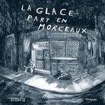 LA GLACE PART EN MORCEAUX, Gosselin Charlotte