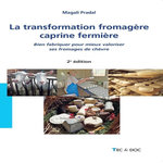 LA TRANSFORMATION FROMAGERE CAPRINE FERMIERE. 2E EDITION, Pradal Magali