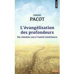 L'EVANGELISATION DES PROFONDEURS. UN CHEMIN VERS L'UNITE INTERIEURE, Pacot Simone