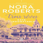 TROIS REVES TOME 2 : KATE L'INDOMPTABLE, Roberts Nora