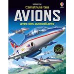 CONSTRUIS TES AVIONS AVEC DES AUTOCOLLANTS. AVEC PLUS DE 250 AUTOCOLLANTS, Tudhope Simon