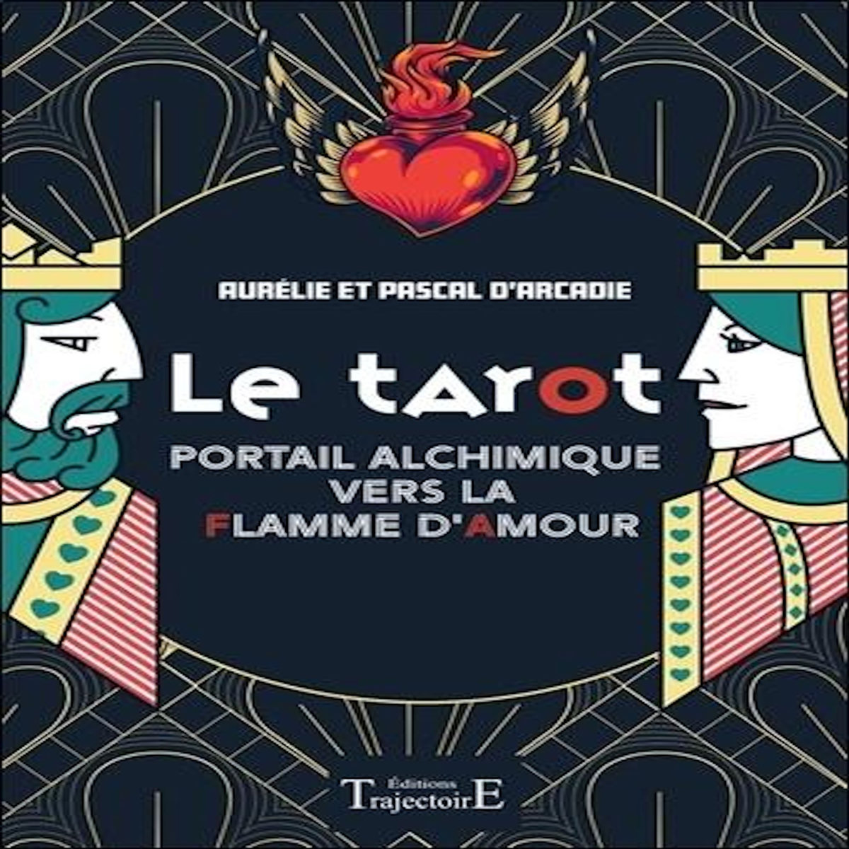 LE TAROT. PORTAIL ALCHIMIQUE VERS LA FLAMME D'AMOUR, Arcadie Aurélie d'