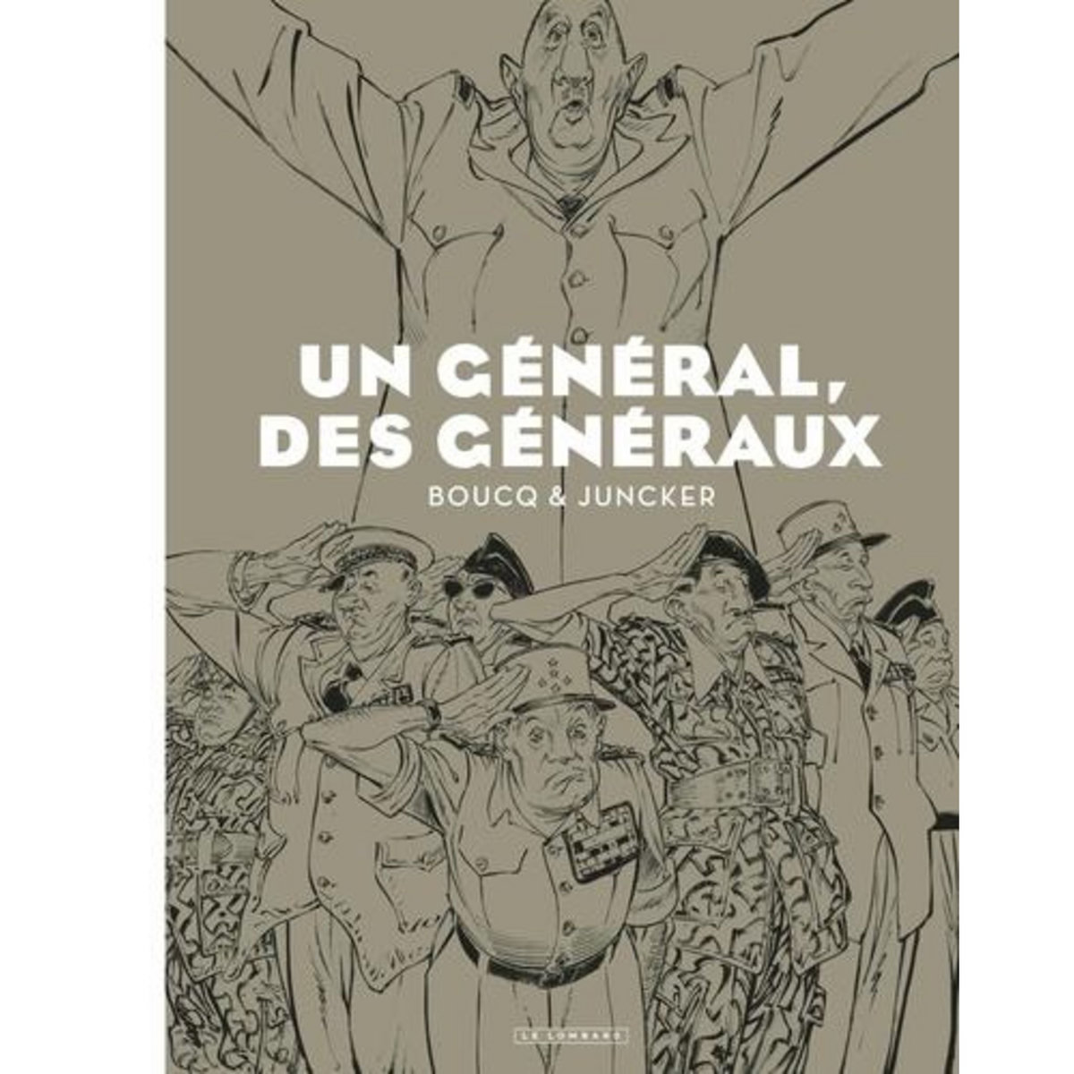 UN GENERAL, DES GENERAUX. EDITION SPECIALE EN NOIR & BLANC, Juncker Nicolas