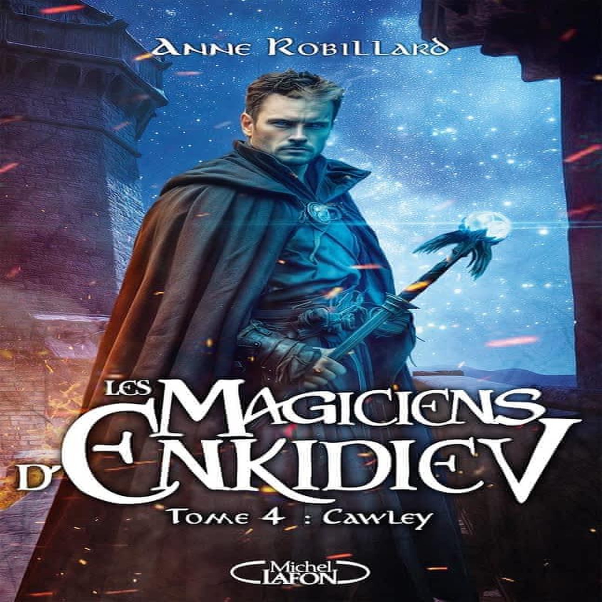 LES MAGICIENS D'ENKIDIEV TOME 4 : CAWLEY, Robillard Anne