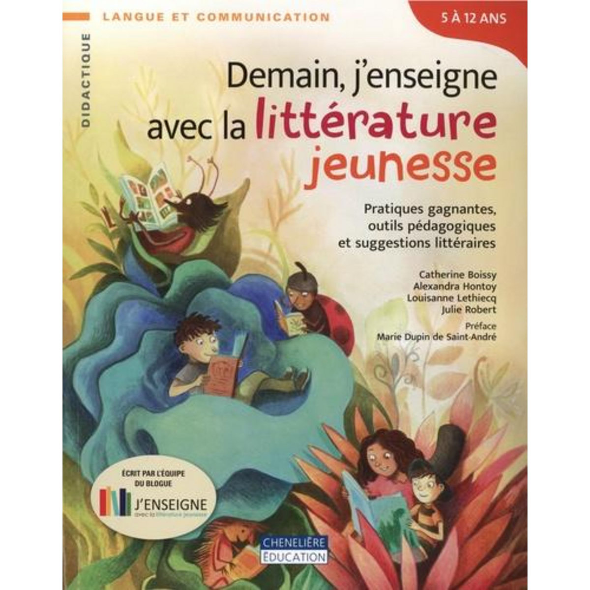 DEMAIN, J'ENSEIGNE AVEC LA LITTERATURE JEUNESSE. PRATIQUES GAGNANTES, OUTILS PEDAGOGIQUES ET SUGGESTIONS LITTERAIRES, Boissy Catherine