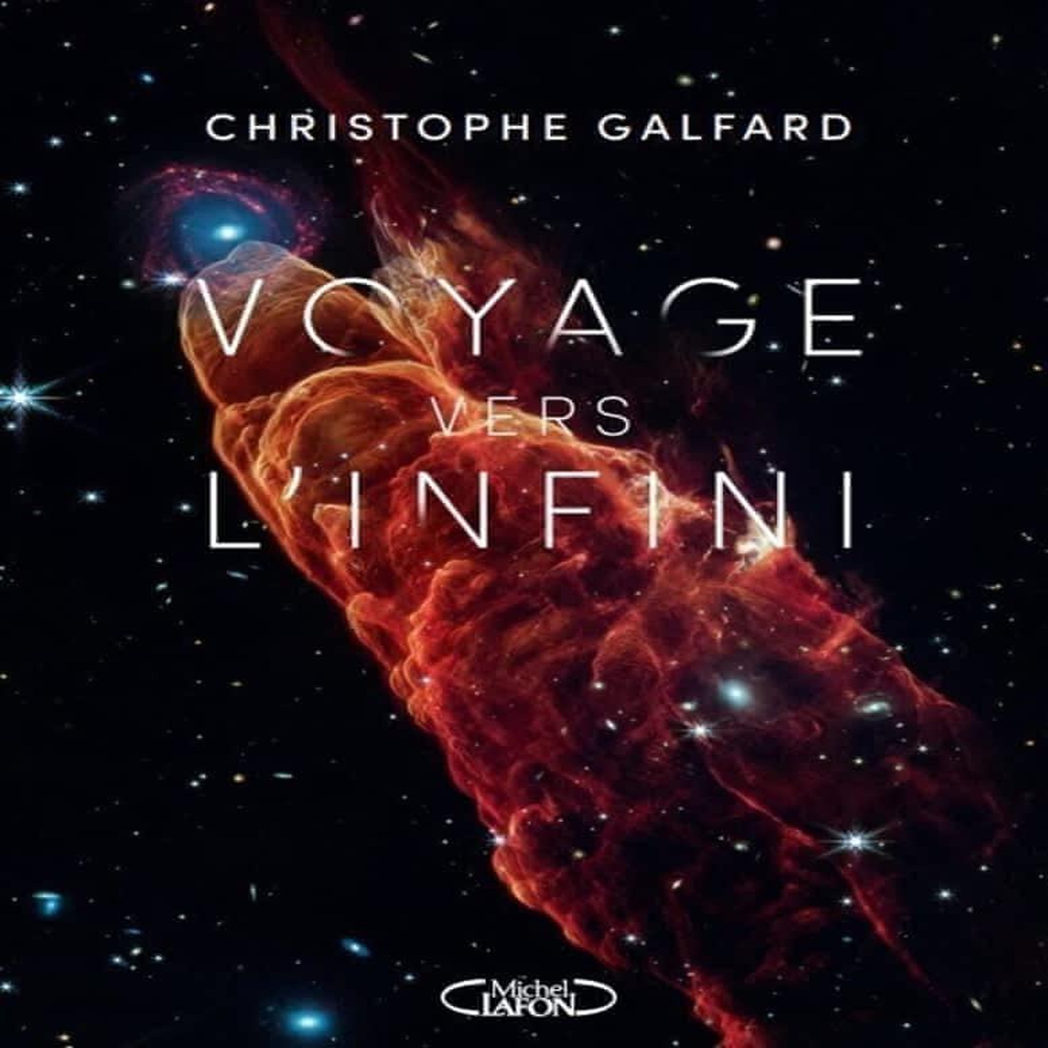 VOYAGE VERS L'INFINI, Galfard Christophe