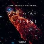 VOYAGE VERS L'INFINI, Galfard Christophe