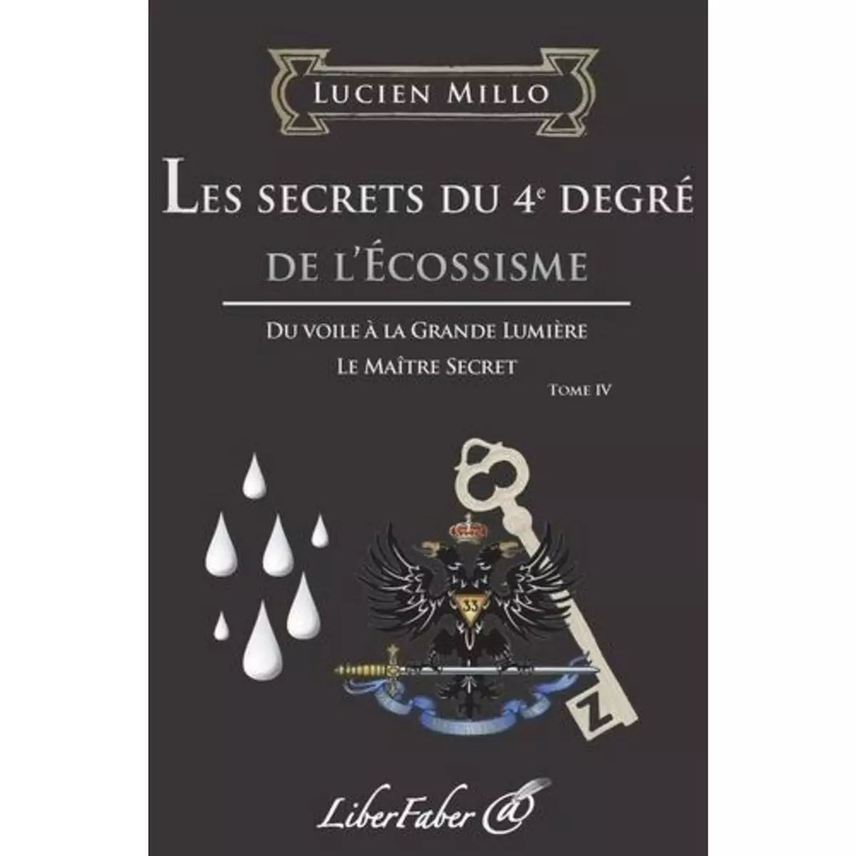  LES SECRETS DU 4E DEGRE DE L'ECOSSISME, Millo Lucien