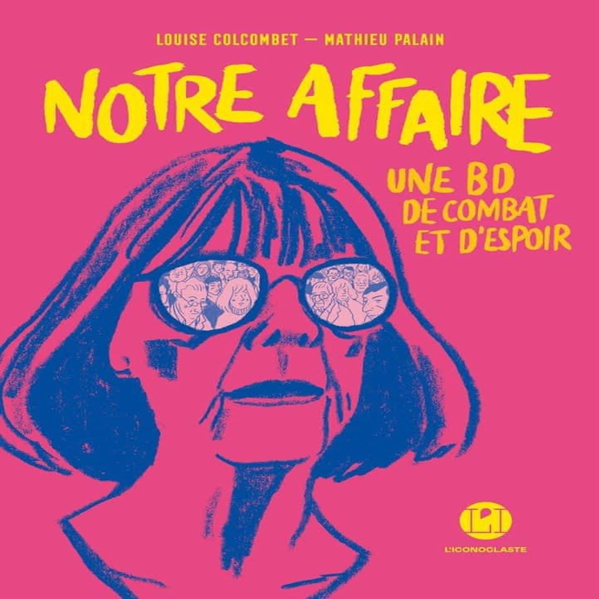 NOTRE AFFAIRE. UNE BD DE COMBAT ET D'ESPOIR, Colcombet Louise