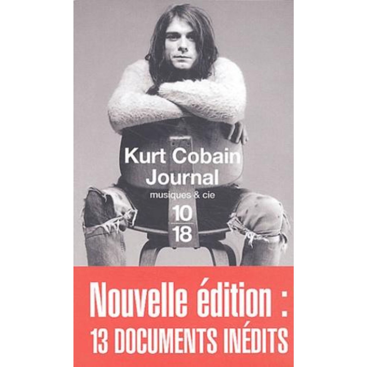 LE JOURNAL. NOUVELLE EDITION : 13 DOCUMENTS INEDITS, Cobain Kurt