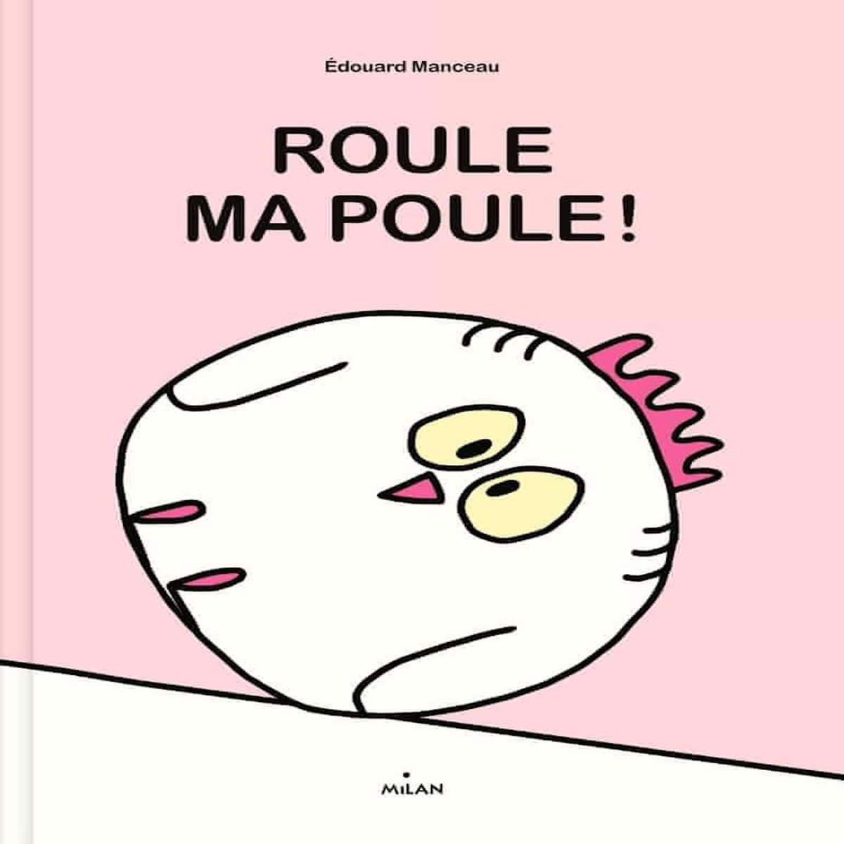 MA POULE : ROULE, MA POULE !, Manceau Edouard