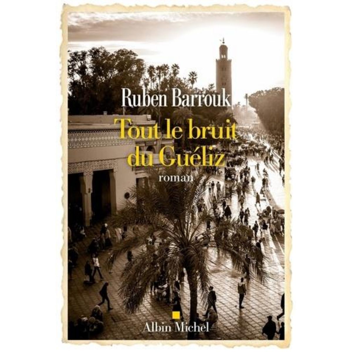 TOUT LE BRUIT DU GUELIZ, Barrouk Ruben