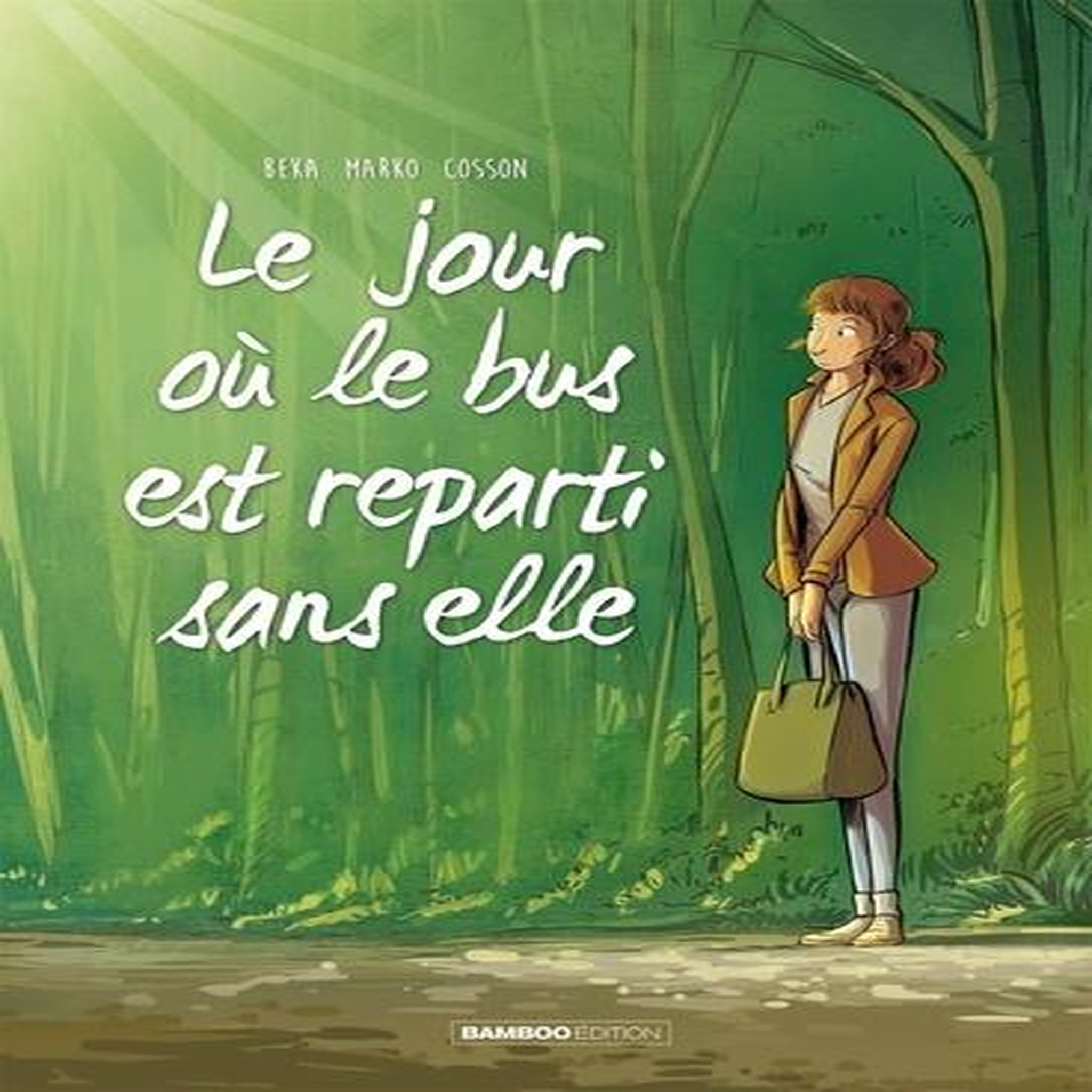 LE JOUR OU... TOME 1 : LE JOUR OU LE BUS EST REPARTI SANS ELLE, BeKa